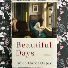 Load image into Gallery viewer, Joyce Carol Oates - Beautiful Days