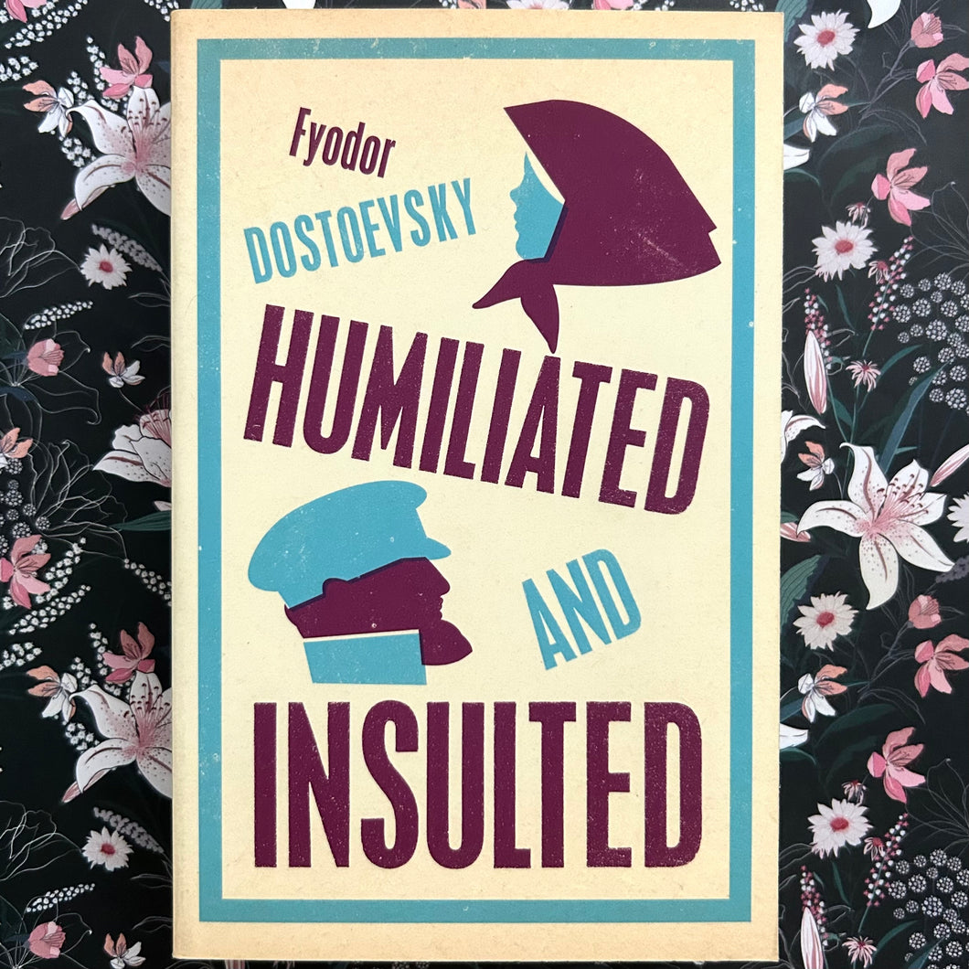 Fyodor Dostoevsky - Humiliated and Insulted