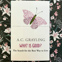 Load image into Gallery viewer, A.C. Grayling - What is Good?