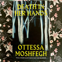 Load image into Gallery viewer, Ottessa Moshfegh - Death in Her Hands