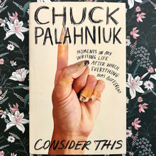 Load image into Gallery viewer, Chuck Palahniuk - Consider This