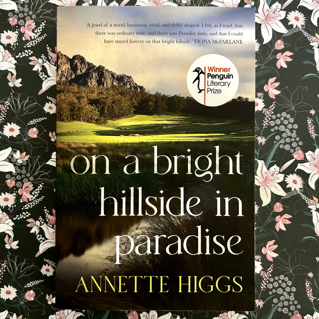 Annette Higgs - On a Bright Hillside in Paradise