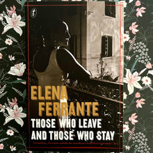 Load image into Gallery viewer, Elena Ferrante - Thise Who Leave and Those Who Stay - #3 Neapolitan Novels
