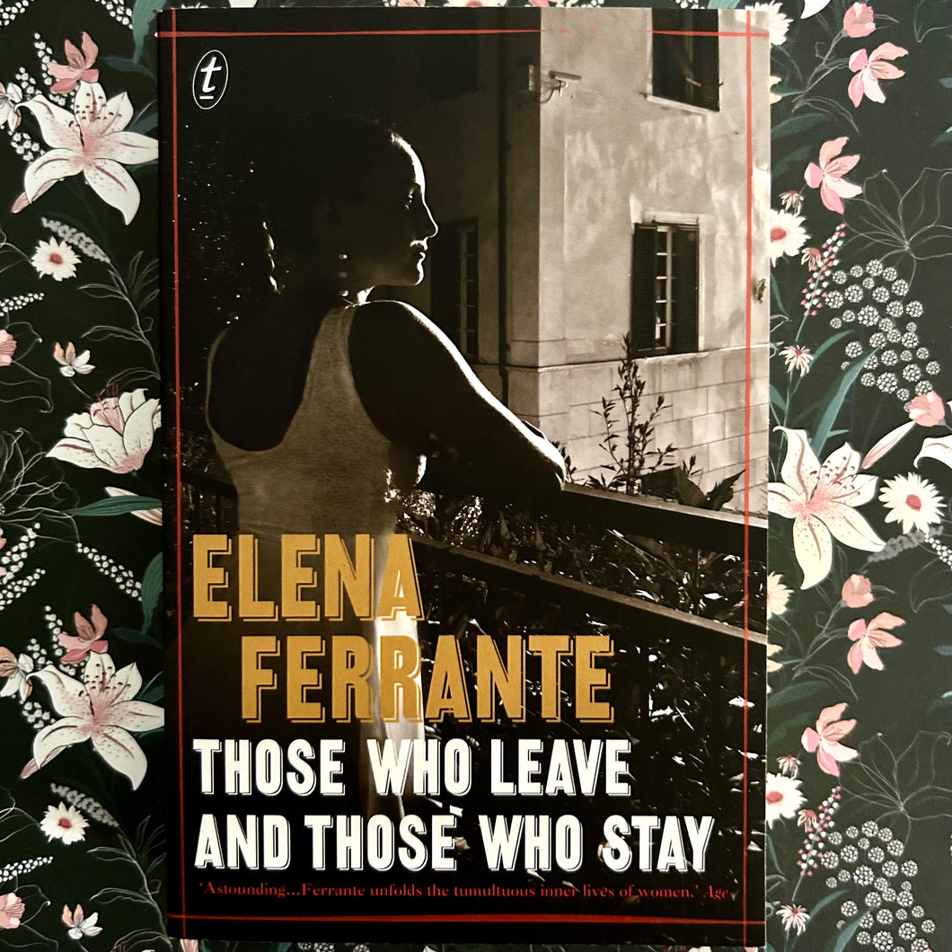 Elena Ferrante - Thise Who Leave and Those Who Stay - #3 Neapolitan Novels