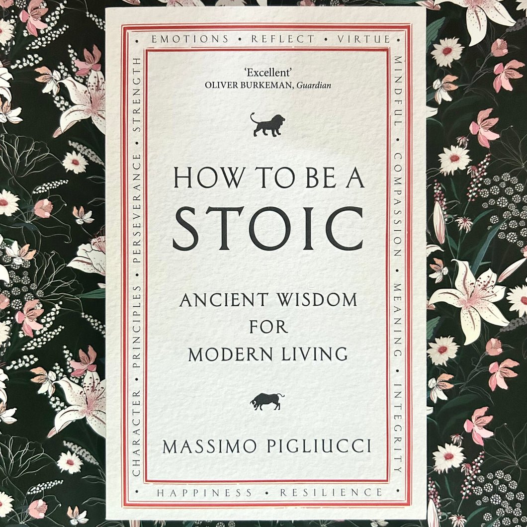 Massimo Pigliucci - How To Be a Stoic