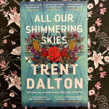 Load image into Gallery viewer, Trent Dalton - All Our Shimmering Skies
