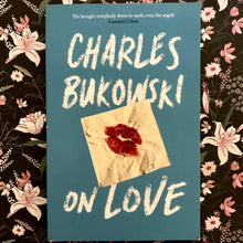 Load image into Gallery viewer, Charles Bukowski - On Love
