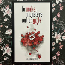 Load image into Gallery viewer, Amanda Lovelace - To Make Monsters Out of Girls
