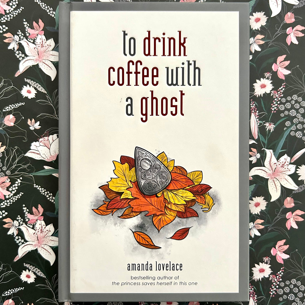 Amanda Lovelace - To Drink Coffee With a Ghost