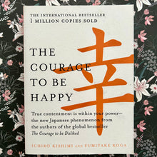 Load image into Gallery viewer, Ichiro Kishimi &amp; Fumitake Koga - The Courage to be Happy
