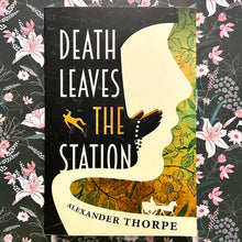 Load image into Gallery viewer, Alexander Thorpe - Death Leaves the Station
