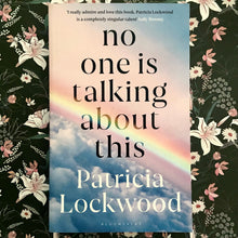 Load image into Gallery viewer, Patricia Lockwood - No One is Talking About This
