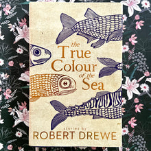 Load image into Gallery viewer, Robert Drewe - The True Colour of the Sea
