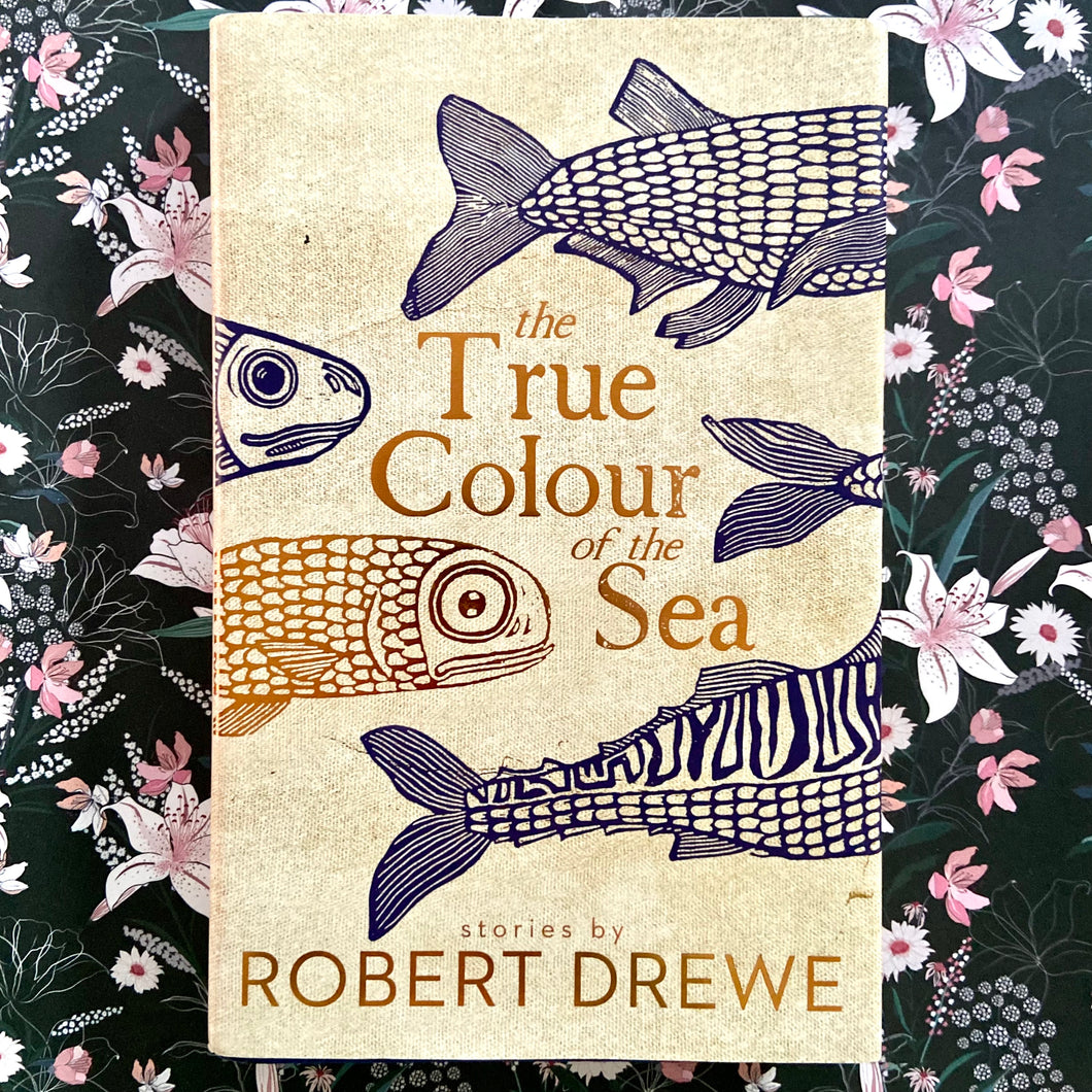 Robert Drewe - The True Colour of the Sea