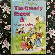 Load image into Gallery viewer, Enid Blyton - The Greedy Rabbit &amp; Other Stories
