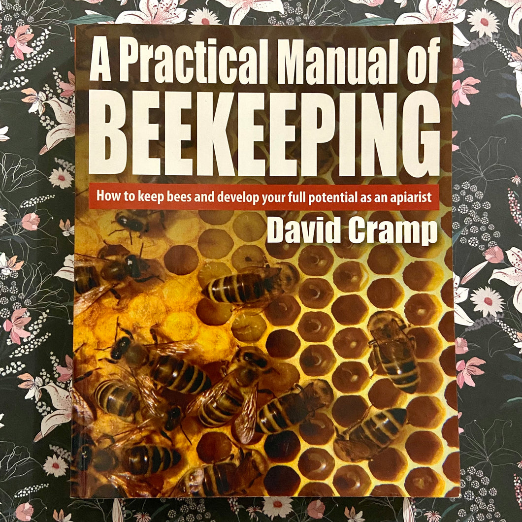 David Cramp - A Practical Manual of Beekeeping