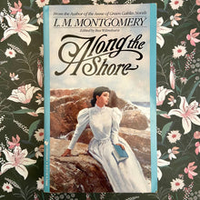 Load image into Gallery viewer, L.M. Montgomery - Along the Shore

