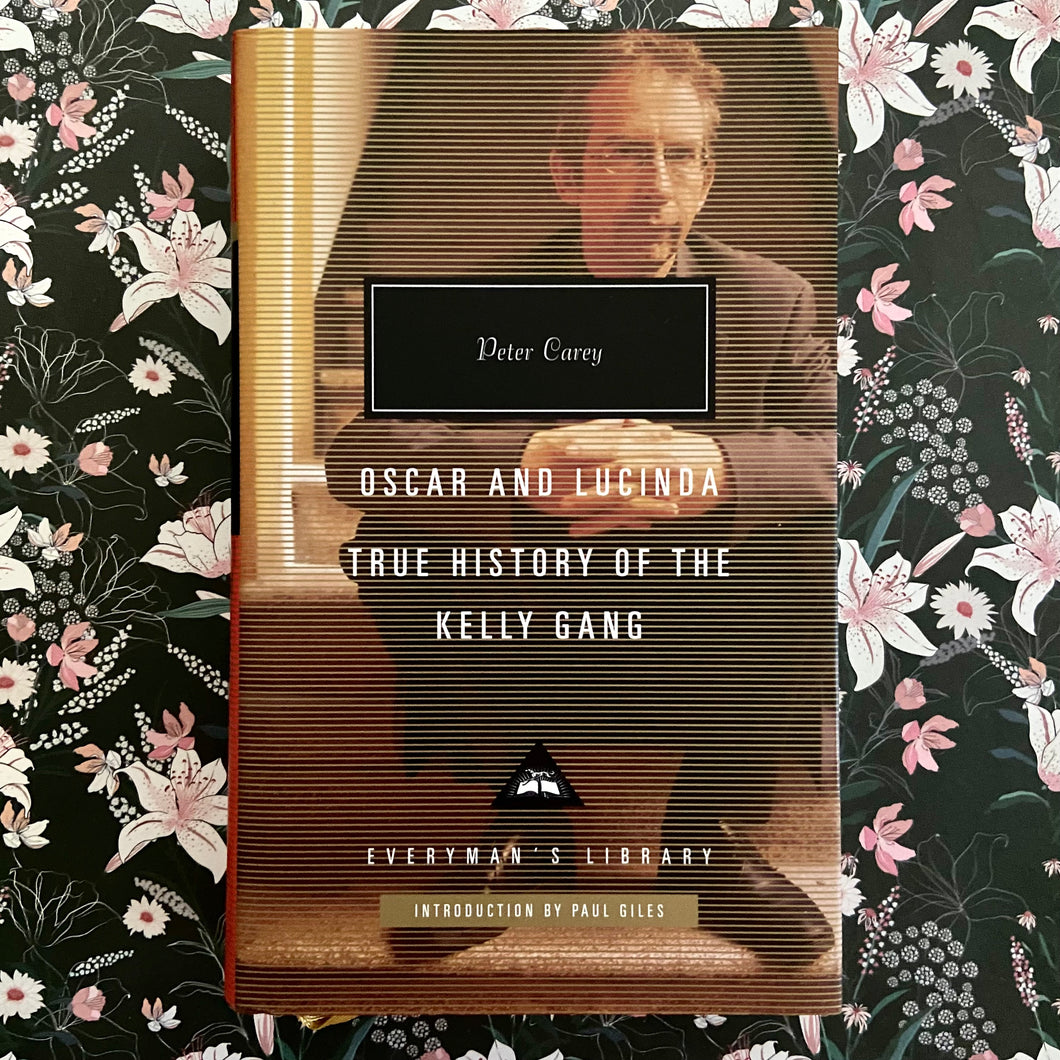 Peter Carey - Oscar and Lucinda, True History of the Kelly Gang